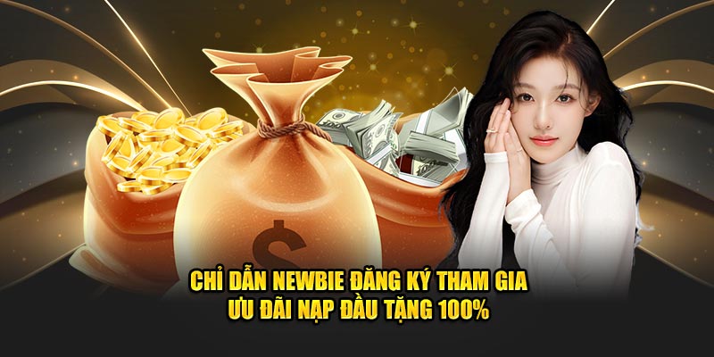 Chỉ dẫn newbie đăng ký tham gia ưu đãi nạp đầu tặng 100%